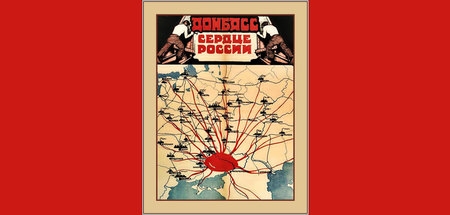 »Donbass, das Herz Russlands«. Plakat der Russischen Sowjetrepub...