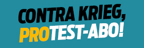 Contra Krieg, Protest-Abo!